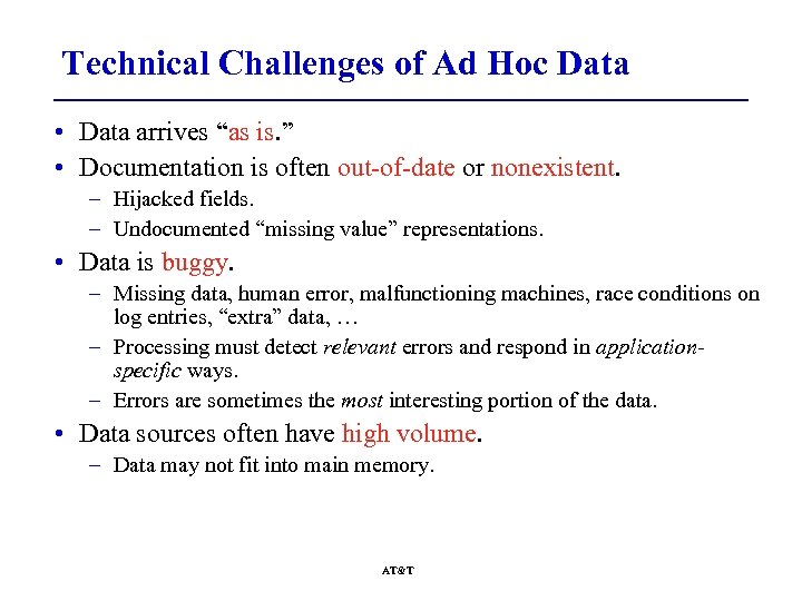 Technical Challenges of Ad Hoc Data • Data arrives “as is. ” • Documentation