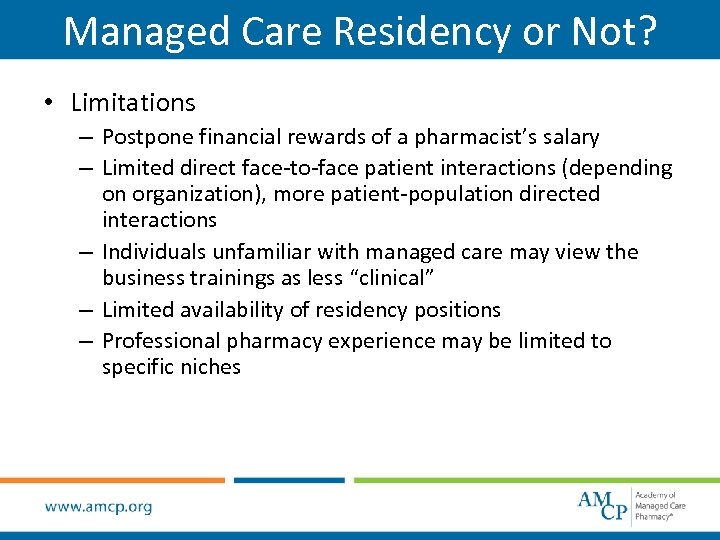 Managed Care Residency or Not? • Limitations – Postpone financial rewards of a pharmacist’s