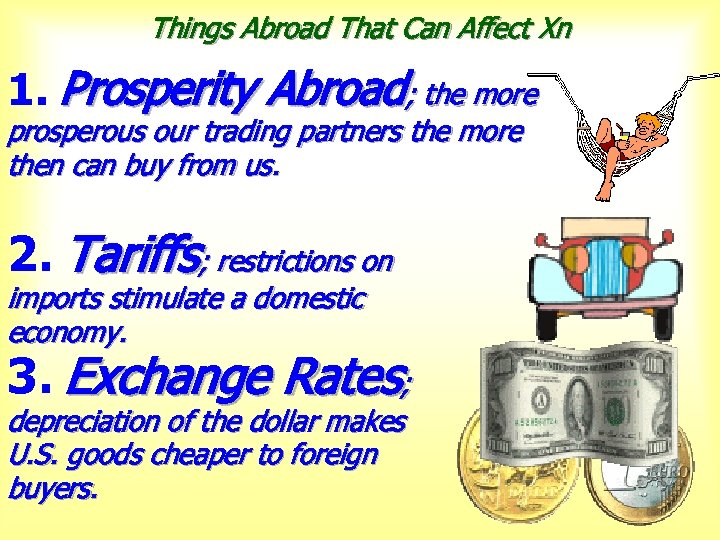 Things Abroad That Can Affect Xn 1. Prosperity Abroad; the more prosperous our trading
