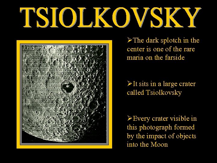 ØThe dark splotch in the center is one of the rare maria on the