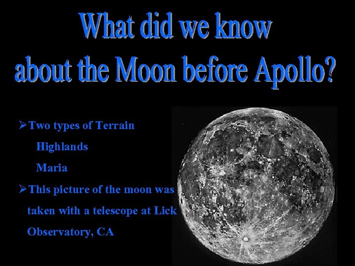 ØTwo types of Terrain Highlands Maria ØThis picture of the moon was taken with
