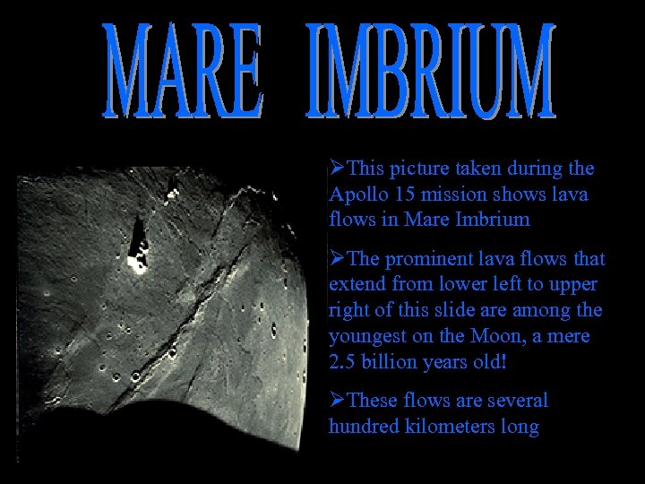 ØThis picture taken during the Apollo 15 mission shows lava flows in Mare Imbrium