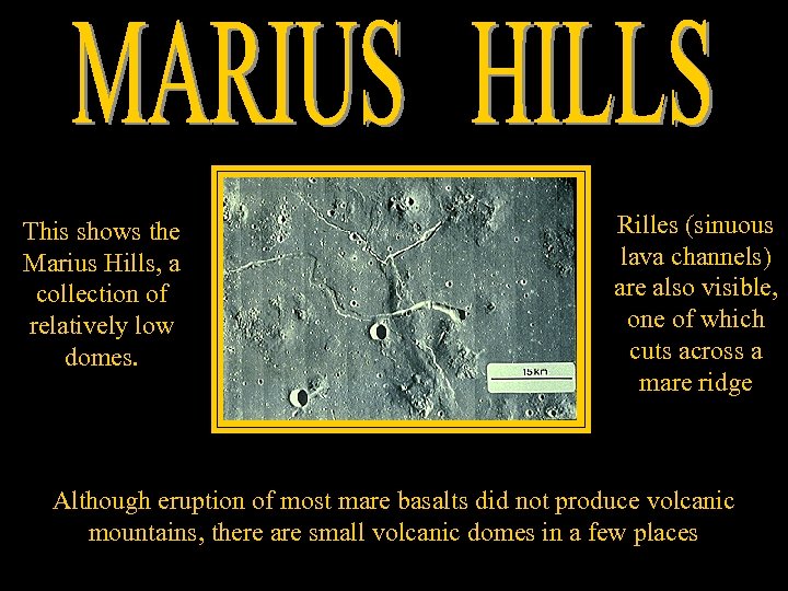 This shows the Marius Hills, a collection of relatively low domes. Rilles (sinuous lava