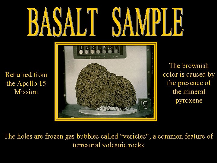 Returned from the Apollo 15 Mission The brownish color is caused by the presence