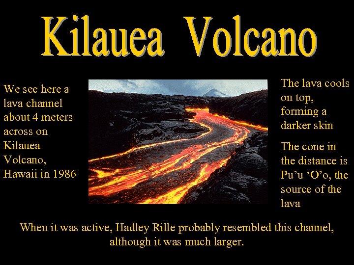 We see here a lava channel about 4 meters across on Kilauea Volcano, Hawaii