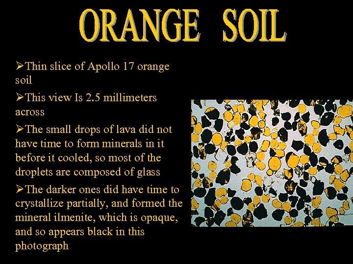 ØThin slice of Apollo 17 orange soil ØThis view Is 2. 5 millimeters across