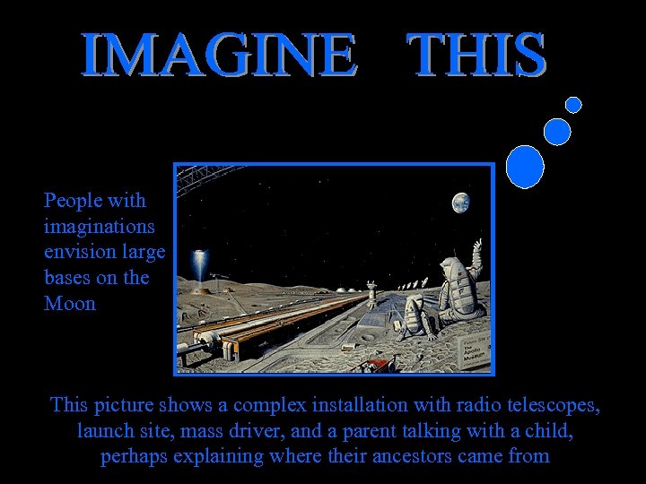 People with imaginations envision large bases on the Moon This picture shows a complex