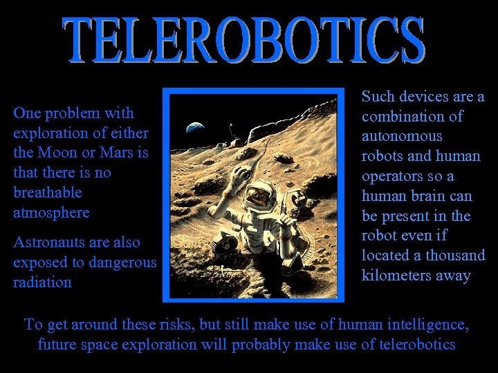 One problem with exploration of either the Moon or Mars is that there is