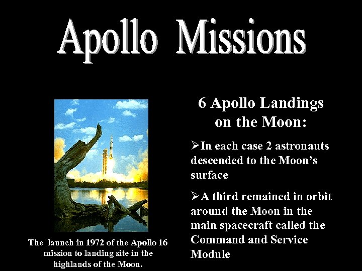 6 Apollo Landings on the Moon: ØIn each case 2 astronauts descended to the