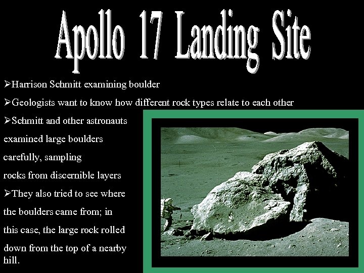 ØHarrison Schmitt examining boulder ØGeologists want to know how different rock types relate to