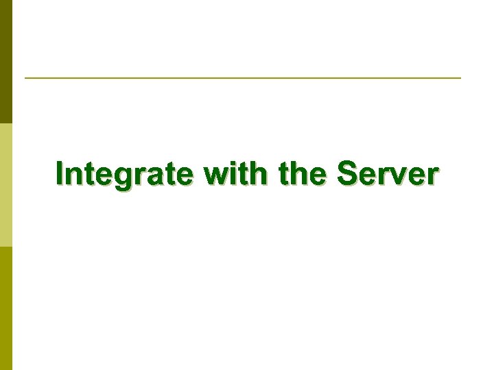 Integrate with the Server 