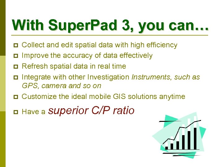 With Super. Pad 3, you can… p Collect and edit spatial data with high