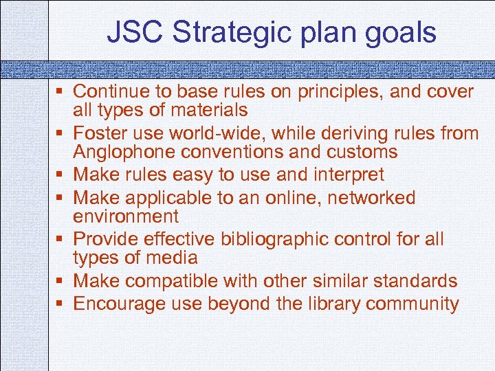 JSC Strategic plan goals § Continue to base rules on principles, and cover all