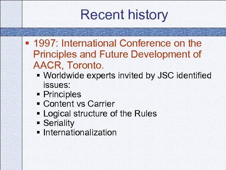 Recent history § 1997: International Conference on the Principles and Future Development of AACR,