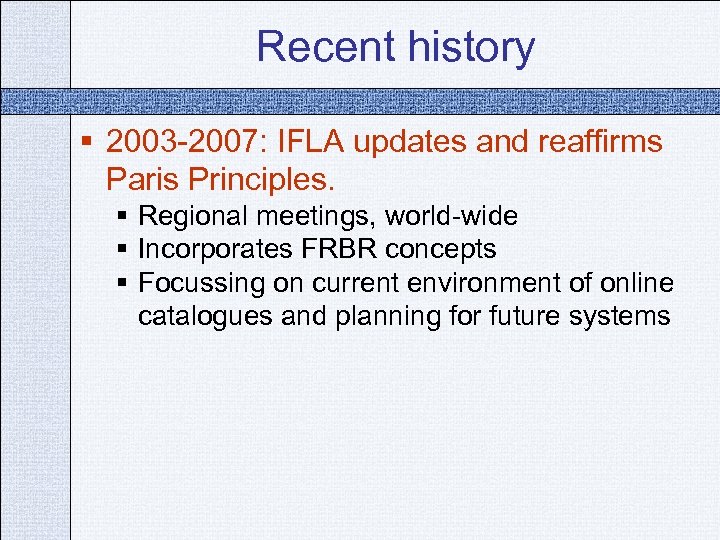 Recent history § 2003 -2007: IFLA updates and reaffirms Paris Principles. § Regional meetings,