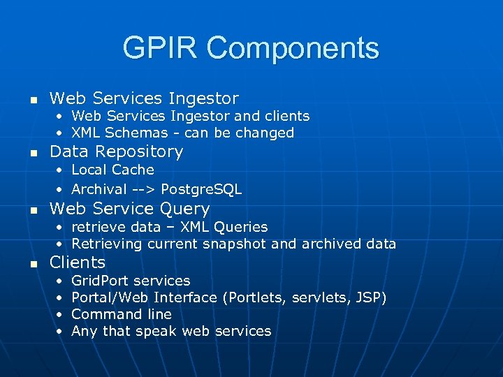 GPIR Components n Web Services Ingestor • Web Services Ingestor and clients • XML