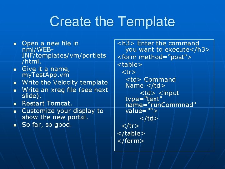 Create the Template n n n n Open a new file in nmi/WEBINF/templates/vm/portlets /html.