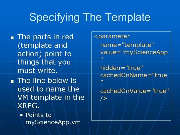 Specifying The Template n n The parts in red (template and action) point to