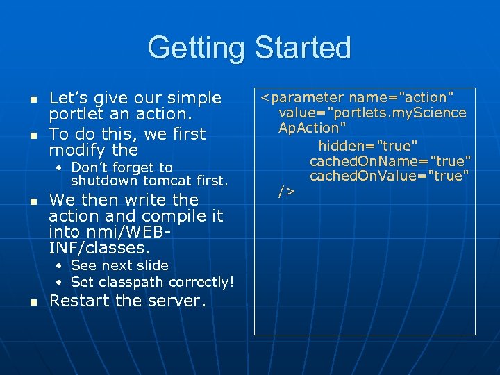 Getting Started n n Let’s give our simple portlet an action. To do this,