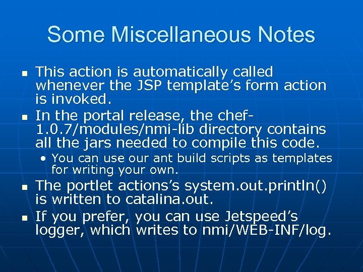 Some Miscellaneous Notes n n This action is automatically called whenever the JSP template’s