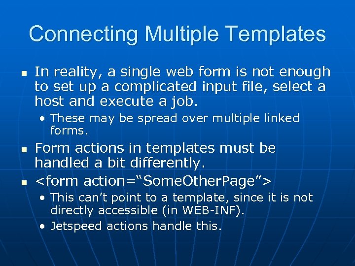 Connecting Multiple Templates n In reality, a single web form is not enough to