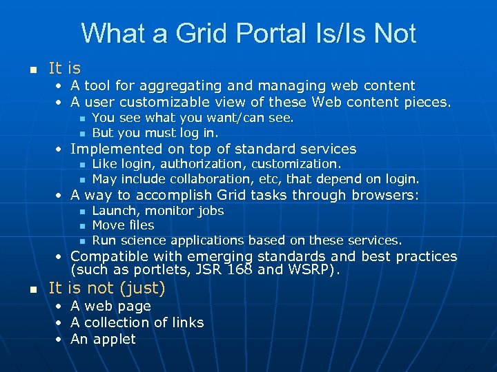 What a Grid Portal Is/Is Not n It is • • A A tool
