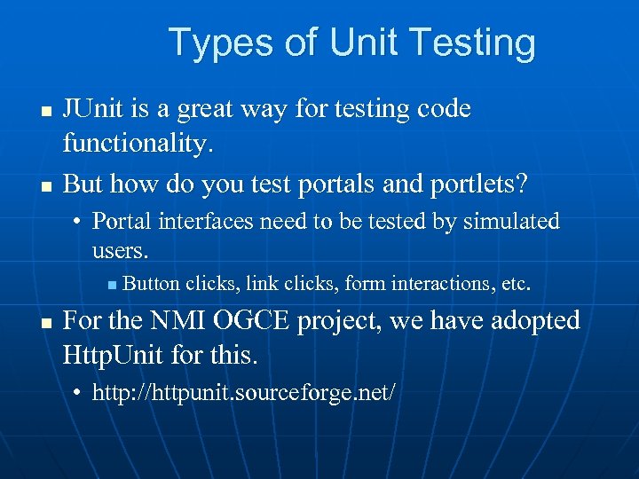 Types of Unit Testing n n JUnit is a great way for testing code