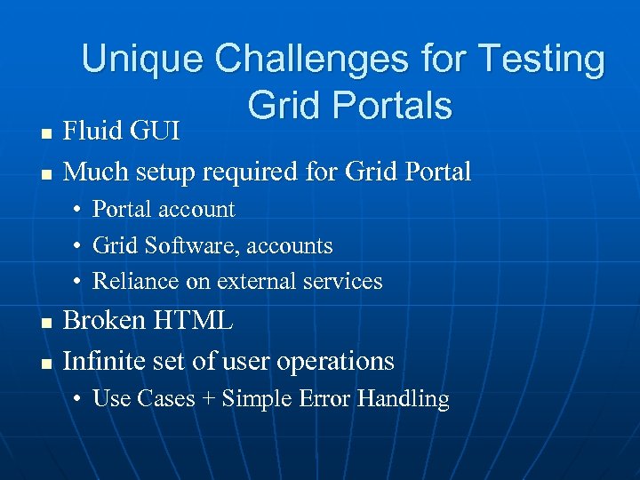 n n Unique Challenges for Testing Grid Portals Fluid GUI Much setup required for