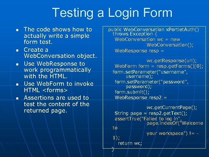 Testing a Login Form n n n The code shows how to actually write