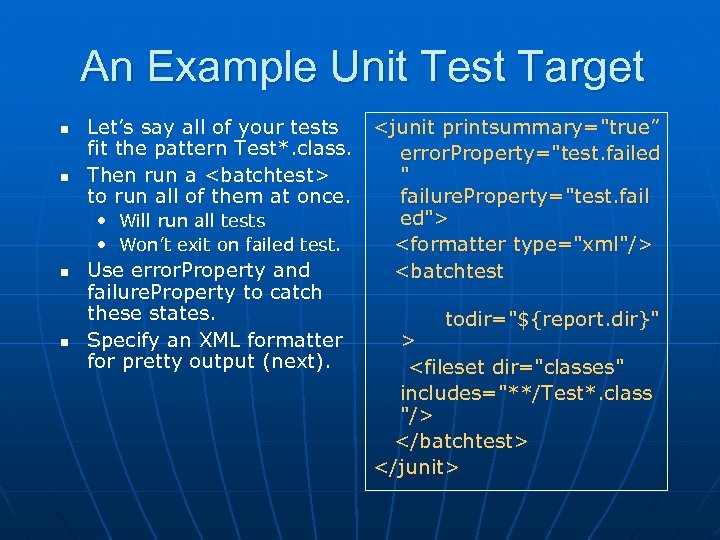 An Example Unit Test Target n n Let’s say all of your tests <junit