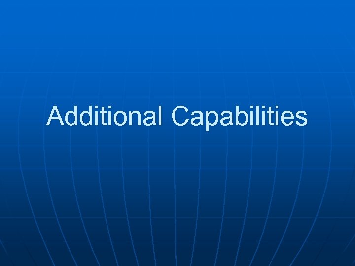 Additional Capabilities 