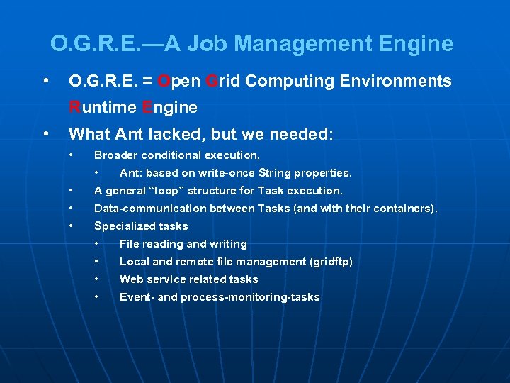 O. G. R. E. —A Job Management Engine • O. G. R. E. =