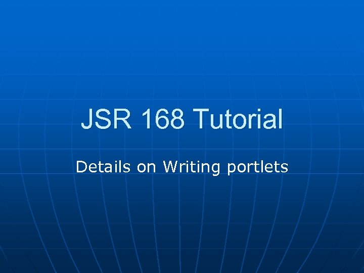JSR 168 Tutorial Details on Writing portlets 