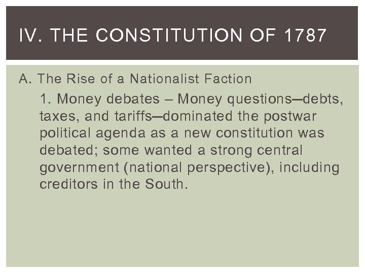 IV. THE CONSTITUTION OF 1787 A. The Rise of a Nationalist Faction 1. Money