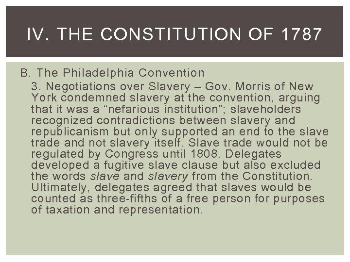 IV. THE CONSTITUTION OF 1787 B. The Philadelphia Convention 3. Negotiations over Slavery –
