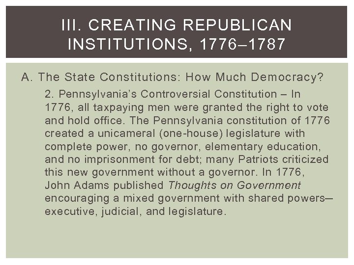 III. CREATING REPUBLICAN INSTITUTIONS, 1776– 1787 A. The State Constitutions: How Much Democracy? 2.