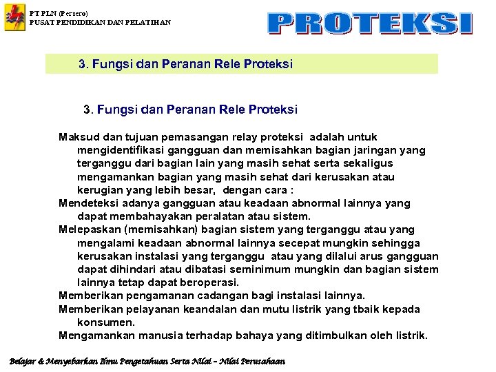 PT PLN (Persero) PUSAT PENDIDIKAN DAN PELATIHAN 3. Fungsi dan Peranan Rele Proteksi Maksud