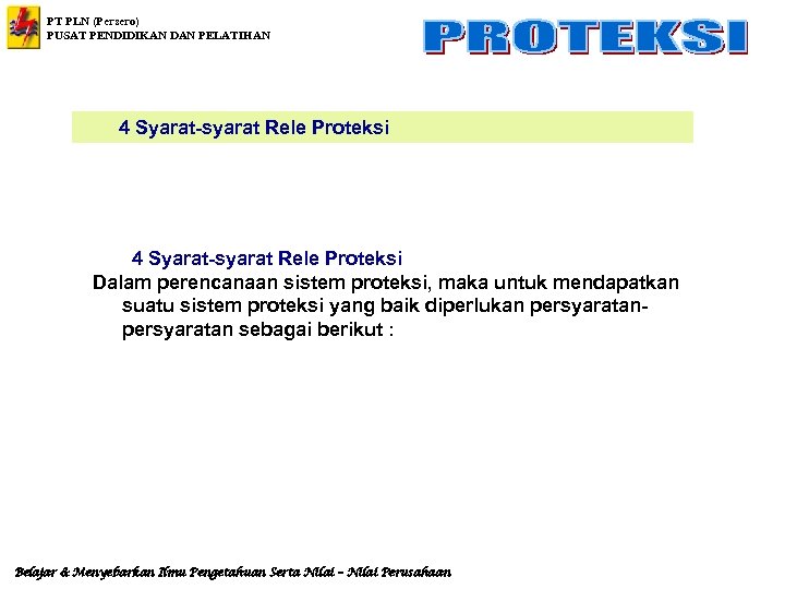 PT PLN (Persero) PUSAT PENDIDIKAN DAN PELATIHAN 4 Syarat-syarat Rele Proteksi Dalam perencanaan sistem