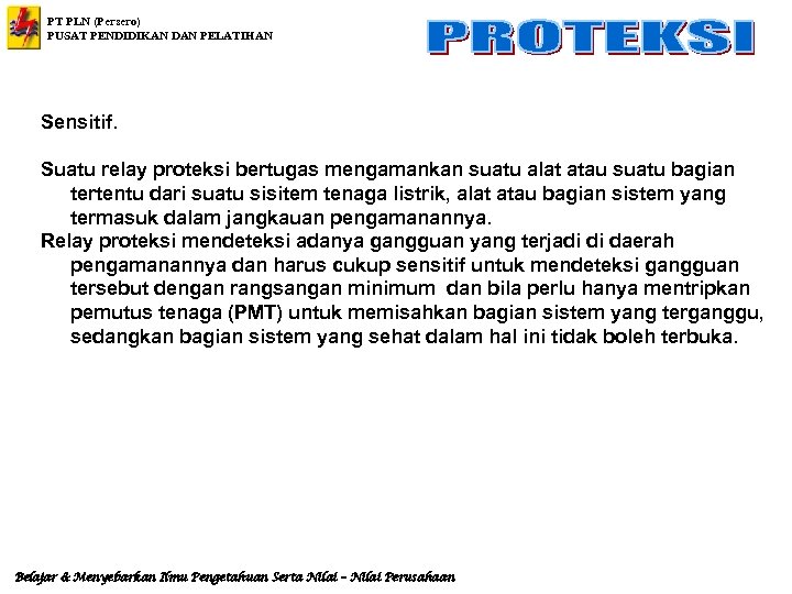 PT PLN (Persero) PUSAT PENDIDIKAN DAN PELATIHAN Sensitif. Suatu relay proteksi bertugas mengamankan suatu