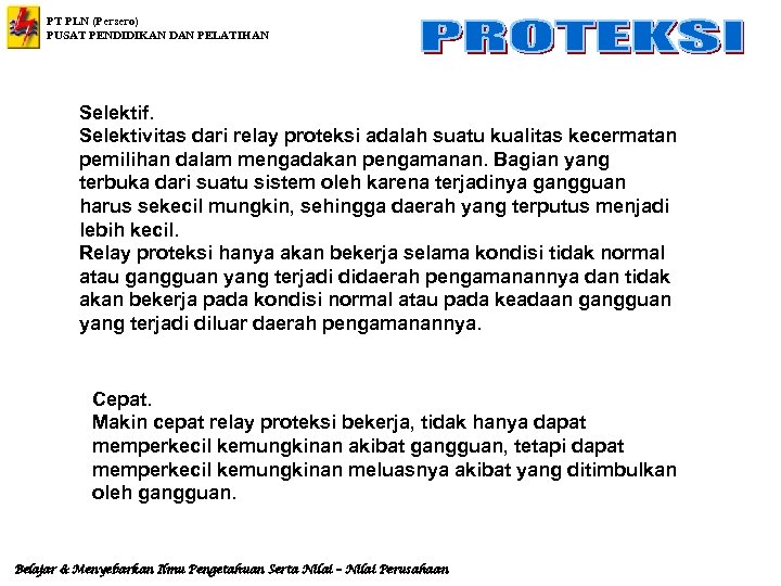 PT PLN (Persero) PUSAT PENDIDIKAN DAN PELATIHAN Selektif. Selektivitas dari relay proteksi adalah suatu