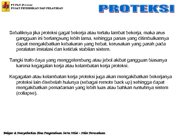 PT PLN (Persero) PUSAT PENDIDIKAN DAN PELATIHAN Sebaliknya jika proteksi gagal bekerja atau terlalu