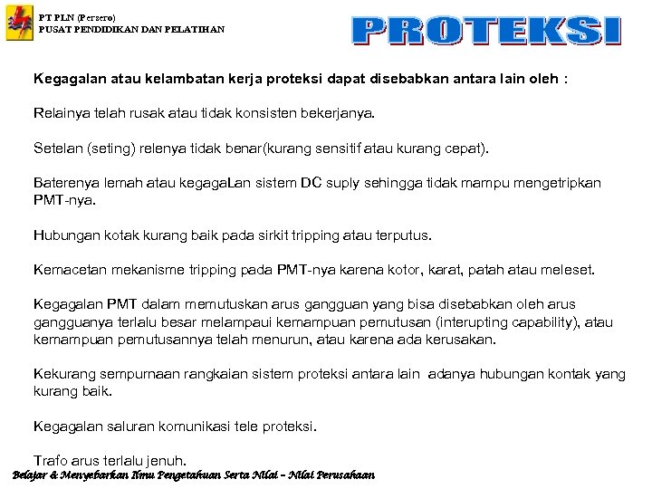 PT PLN (Persero) PUSAT PENDIDIKAN DAN PELATIHAN Kegagalan atau kelambatan kerja proteksi dapat disebabkan