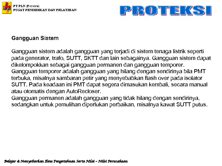 PT PLN (Persero) PUSAT PENDIDIKAN DAN PELATIHAN Gangguan Sistem Gangguan sistem adalah gangguan yang