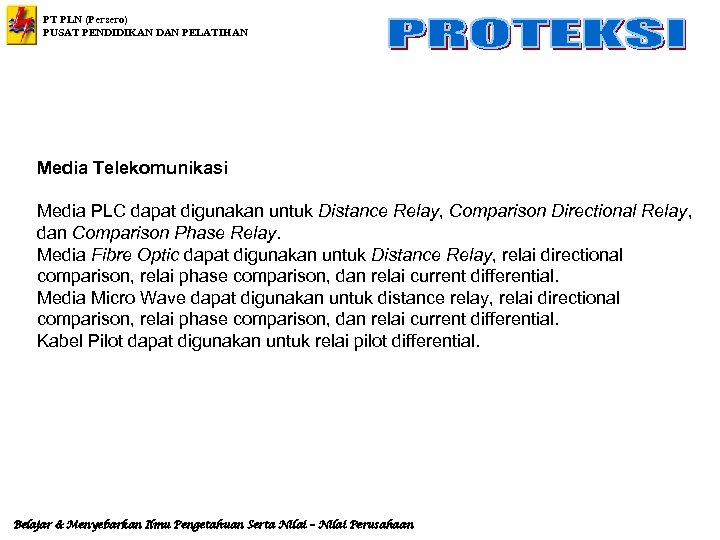 PT PLN (Persero) PUSAT PENDIDIKAN DAN PELATIHAN Media Telekomunikasi Media PLC dapat digunakan untuk