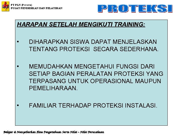 PT PLN (Persero) PUSAT PENDIDIKAN DAN PELATIHAN HARAPAN SETELAH MENGIKUTI TRAINING: • DIHARAPKAN SISWA