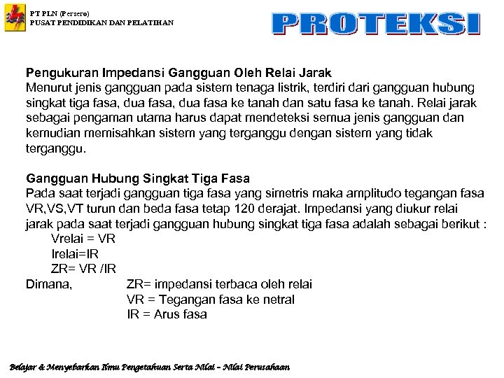 PT PLN (Persero) PUSAT PENDIDIKAN DAN PELATIHAN Pengukuran Impedansi Gangguan Oleh Relai Jarak Menurut