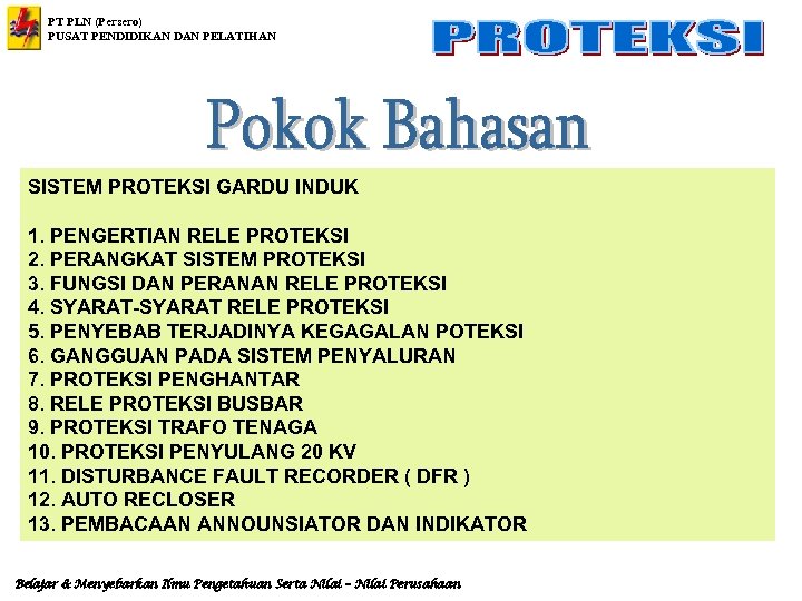 PT PLN (Persero) PUSAT PENDIDIKAN DAN PELATIHAN SISTEM PROTEKSI GARDU INDUK 1. PENGERTIAN RELE