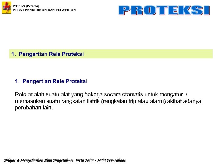 PT PLN (Persero) PUSAT PENDIDIKAN DAN PELATIHAN 1. Pengertian Rele Proteksi Rele adalah suatu