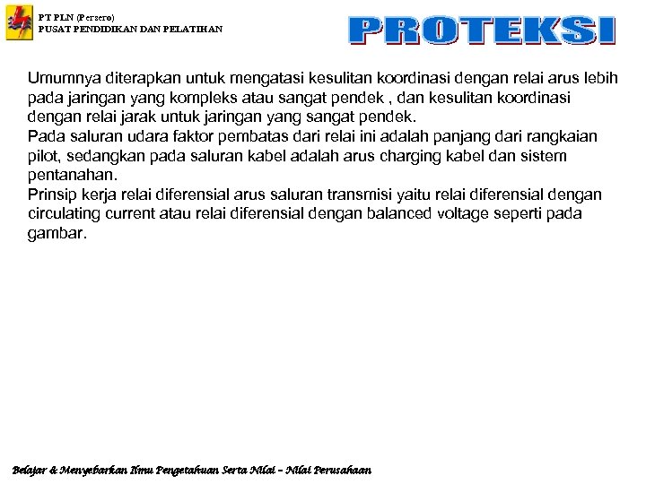 PT PLN (Persero) PUSAT PENDIDIKAN DAN PELATIHAN Umumnya diterapkan untuk mengatasi kesulitan koordinasi dengan