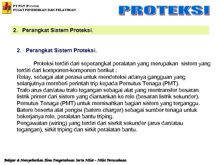 PT PLN (Persero) PUSAT PENDIDIKAN DAN PELATIHAN 2. Perangkat Sistem Proteksi terdiri dari seperangkat